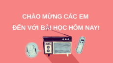 Giáo án Powerpoint Bài 4: Sử dụng máy thu thanh Công nghệ lớp 3 Kết nối tri thức