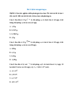 Trắc nghiệm Bài 23: Hiện tượng phóng xạ Vật lí 12 Đúng-Sai, Trả lời ngắn Kết nối tri thức  2025