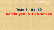 Giáo án Powerpoint Bài 50: Kể chuyện: Vịt và Sơn ca Tiếng việt lớp 1 Cánh diều