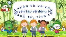 Giáo án Powerpoint Luyện từ và câu: Luyện tập về danh từ, động từ, tính từ (trang 91) Tiếng việt lớp 4 Chân trời sáng tạo