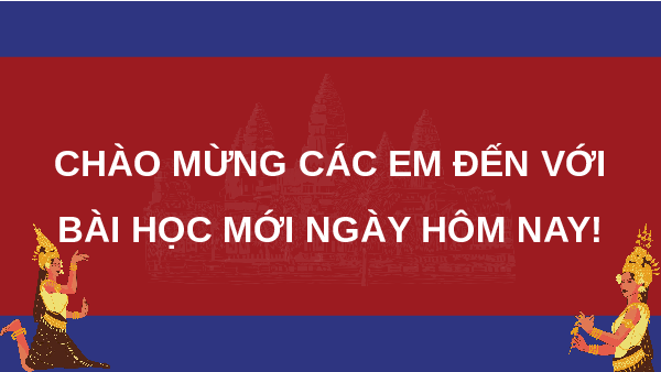 Giáo án Powerpoint Bài 8: Vương quốc Cam-pu-chia Lịch sử 7 Kết nối tri thức