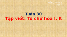 Giáo án Powerpoint Tập viết: Tô chữ hoa I, K Tiếng việt lớp 1 Cánh diều