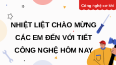 Giáo án Powerpoint Ôn tập chương 6 Công nghệ cơ khí 11 Kết nối tri thức