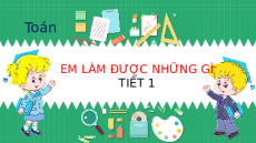 Giáo án Powerpoint Em làm được những gì? Toán lớp 3 Chân trời sáng tạo