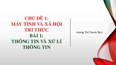 Giáo án Powerpoint Bài 1 Tin học 10 Kết nối tri thức: Thông tin và xử lí thông tin