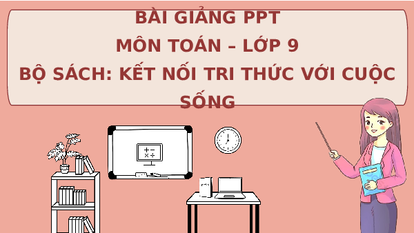 Giáo án Powerpoint Bài tập cuối chương 7 Toán 9 Kết nối tri thức