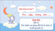 Giáo án Powerpoint Bài 11 Đạo đức lớp 2 Chân trời sáng tạo: Tìm kiếm sự hỗ trợ khi ở nhà, ở trường