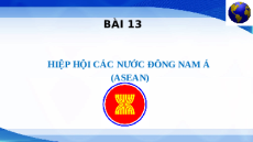 Giáo án Powerpoint Bài 13 Địa lí 11 Chân trời sáng tạo: Hiệp hội các quốc gia Đông Nam Á