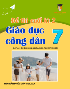 Đề thi GDCD 7 cuối kì 2 có lời giải (sách mới)