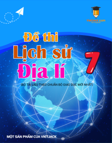 30 Đề thi Lịch sử và Địa lí 7 có lời giải (sách mới)
