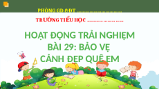 Giáo án Powerpoint Tuần 29: Bảo vệ cảnh quan quê em Hoạt động trải nghiệm lớp 2 Kết nối tri thức
