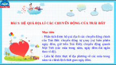 Giáo án Powerpoint Bài 5 Địa lí 10 Chân trời sáng tạo: Hệ quả địa lí các chuyển động của Trái Đất