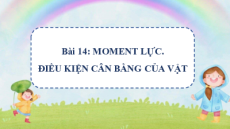 Giáo án powerpoint Moment. Điều kiện cân bằng của vật Vật lí 10 Chân trời sáng tạo