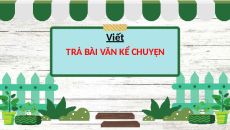 Giáo án Powerpoint Viết: Trả bài văn kể chuyện Tiếng việt lớp 4 Cánh diều