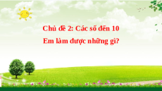 Giáo án Powerpoint Em làm được những gì Toán lớp 1 Chân trời sáng tạo