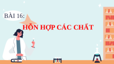 Giáo án Powerpoint Bài 16 Hóa học - KHTN 6 Kết nối tri thức: Hỗn hợp các chất