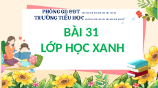 Giáo án Powerpoint Tuần 31: Lớp học xanh Hoạt động trải nghiệm lớp 2 Kết nối tri thức