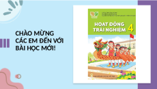 Giáo án Powerpoint Tuần 6 HĐTN lớp 4 Kết nối tri thức