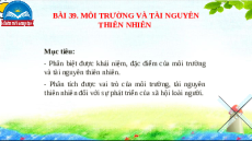 Giáo án Powerpoint Bài 39 Địa lí 10 Chân trời sáng tạo: Môi trường và tài nguyên thiên nhiên