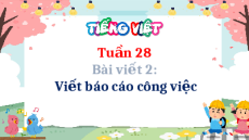 Giáo án Powerpoint Viết: Viết báo cáo công việc Tiếng Việt lớp 5 Cánh diều