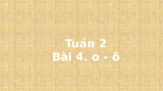 Giáo án Powerpoint Bài 4: o, ô Tiếng việt lớp 1 Cánh diều