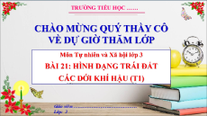 Giáo án Powerpoint Bài 21: Hình dạng trái đất Các đới khí hậu Tự nhiên xã hội lớp 3 Cánh diều