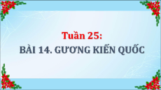 Giáo án Powerpoint Bài 14: Gương kiến quốc Tiếng Việt lớp 5 Cánh diều
