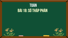 Giáo án Powerpoint Số thập phân Toán lớp 5 Chân trời sáng tạo