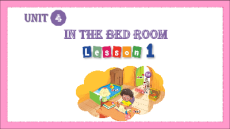 Giáo án Powerpoint Unit 4: In the bedroom Tiếng Anh lớp 1 Global success