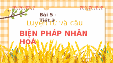 Giáo án Powerpoint Luyện từ và câu: Biện pháp nhân hoá (trang 97, 98, 99) Tiếng việt lớp 4 Chân trời sáng tạo