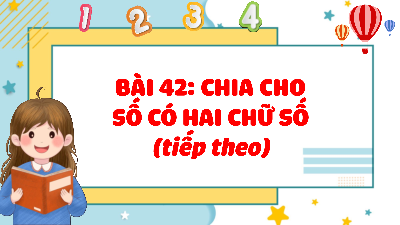 Giáo án Powerpoint Chia cho số có hai chữ số (tiếp theo) Toán lớp 4 Cánh diều