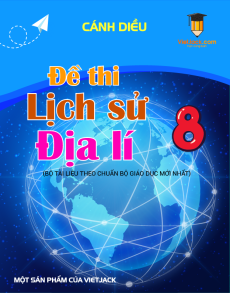 12 Đề thi Lịch sử và Địa lí 8 Cánh diều có lời giải