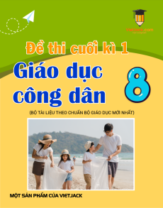 9 đề thi GDCD 8 cuối kì 1 có lời giải (sách mới)