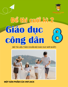 18 đề thi GDCD 8 cuối kì 2 có lời giải (sách mới)
