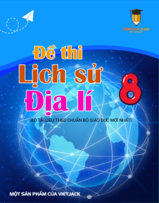 36 Đề thi Lịch sử và Địa lí 8 có lời giải (sách mới)