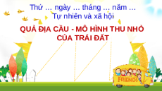 Giáo án Powerpoint Bài 27 Tự nhiên xã hội lớp 3 Chân trời sáng tạo: Quả địa cầu - Mô hình thu nhỏ của Trái Đất