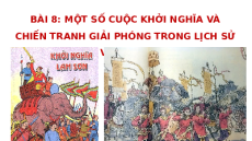 Giáo án Powerpoint Bài 8 Lịch sử 11 Kết nối tri thức: Một số cuộc khởi nghĩa và chiến tranh giải phóng trong lịch sử Việt Nam