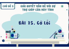 Giáo án Powerpoint Bài 15 Tin học 8 Kết nối tri thức: Gỡ lỗi