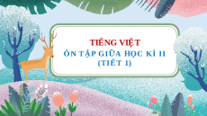 Giáo án Powerpoint Ôn tập giữa kì II Tiếng việt lớp 3 Chân trời sáng tạo