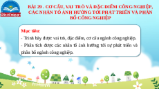 Giáo án Powerpoint Bài 29 Địa lí 10 Chân trời sáng tạo: Cơ cấu, vai trò và đặc điểm công nghiệp, các nhân tố ảnh hưởng tới phát triển và phân bố công nghiệp