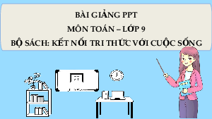 Giáo án Powerpoint Bài tập cuối chương 6 Toán 9 Kết nối tri thức