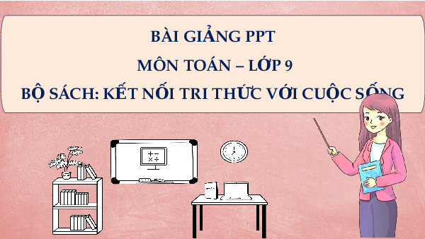Giáo án Powerpoint Bài tập cuối chương 2 Toán 9 Kết nối tri thức