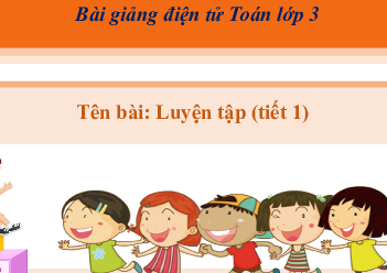 Giáo án Powerpoint Luyện tập trang 73 Toán lớp 3 Cánh diều