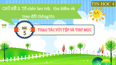 Giáo án Powerpoint Bài 5 Tin học lớp 4 Kết nối tri thức: Thao tác với tệp và thư mục