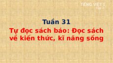 Giáo án Powerpoint Tự đọc sách báo: Đọc sách về kiến thức, kĩ năng sống Tiếng việt lớp 1 Cánh diều