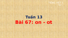 Giáo án Powerpoint Bài 67: On, ot Tiếng việt lớp 1 Cánh diều