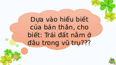 Giáo án Powerpoint Bài 5 Địa lí 6 Cánh diều: Trái Đất trong hệ Mặt Trời. Hình dạng và kích thước của Trái Đất