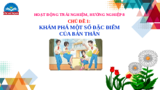 Giáo án Powerpoint Chủ đề 1 HĐTN, hướng nghiệp 8 Chân trời sáng tạo: Khám phá một số đặc điểm của bản thân