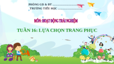 Giáo án Powerpoint Tuần 16: Lựa chọn trang phục Hoạt động trải nghiệm lớp 2 Kết nối tri thức