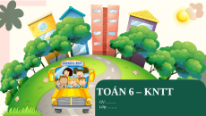 Giáo án Powerpoint Góc Toán 6 Kết nối tri thức